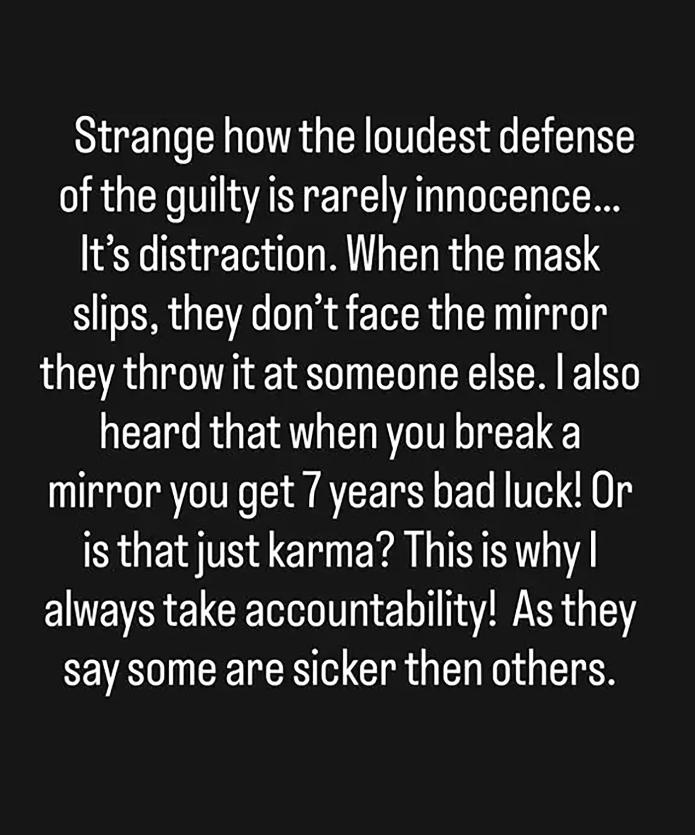 A text-based image on a black background reads, "Strange how the loudest defense of the guilty is rarely innocence... It